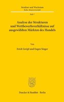 Analyse Der Strukturen Und Wettbewerbsverhaltnisse Auf Ausgewahlten Markten Des Handels