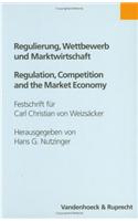 Regulierung, Wettbewerb Und Marktwirtschaft / Regulation, Competition and Market Economy: Festschrift Fur Carl Christian Von Weizsacker Zum 65. Geburt