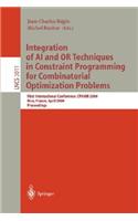 Integration of AI and or Techniques in Constraint Programming for Combinatorial Optimization Problems: First International Conference, Cpaior 2004, Nice, France, April 20-22, 2004, Proceedings