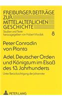 Adel, Deutscher Orden und Koenigtum im Elsaß des 13. Jahrhunderts