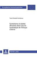 Symbolisme Et Realites Africaines Dans L'Oeuvre Romanesque de Tchicaya Utam'si