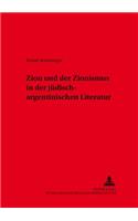 Zion Und Der Zionismus in Der Juedisch-Argentinischen Literatur