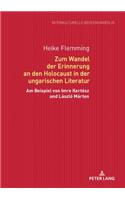 Zum Wandel der Erinnerung an den Holocaust in der ungarischen Literatur