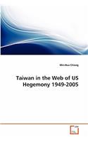 Taiwan in the Web of US Hegemony 1949-2005