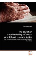 The Christian Understanding Of Social And Ethical Issues In Africa
