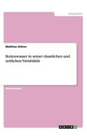 Bodenwasser in seiner räumlichen und zeitlichen Variabilität