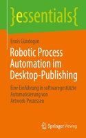 Robotic Process Automation Im Desktop-Publishing: Eine Einführung in Softwaregestützte Automatisierung Von Artwork-Prozessen