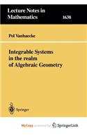 Integrable Systems in the Realm of Algebraic Geometry