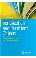 Serialization and Persistent Objects: Turning Data Structures Into Efficient Databases