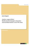 Analyse ausgewählter Markteintrittsstrategien deutscher Automobilhersteller in der VR China