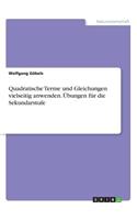 Quadratische Terme und Gleichungen vielseitig anwenden. Übungen für die Sekundarstufe