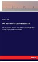 Die Reform der Gewerbestatistik: Im deutschen Reiche und in den übrigen Staaten von Europa und Nordamerika(German)