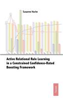 Active Relational Rule Learning in a Constrained Confidence-Rated Boosting Framework