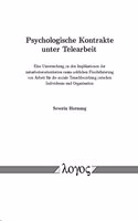 Psychologische Kontrakte Unter Telearbeit: Eine Untersuchung Zu Den Implikationen Der Mitarbeiterorientierten Raum-Zeitlichen Flexibilisierung Von Arbeit Fur Die Soziale Tauschbeziehung Zwisc