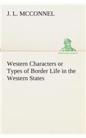 Western Characters or Types of Border Life in the Western States: (English)