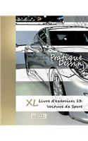 Pratique Dessin - XL Livre d'exercices 13: Voiture de Sport