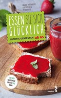 Essen Sie sich glucklich: Richtig genieÃŸen ab 65