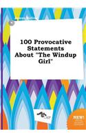 100 Provocative Statements about the Windup Girl