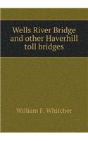 Wells River Bridge and Other Haverhill Toll Bridges