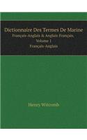 Dictionnaire Des Termes de Marine Français-Anglais & Anglais-Français. Volume 1 Français-Anglais