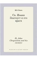 St. John Chrysostom and His Enemies