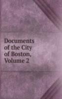 Documents of the City of Boston, Volume 2