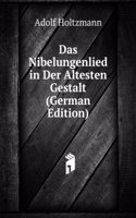 Das Nibelungenlied in Der Altesten Gestalt (German Edition)