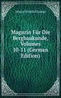 Magazin Fur Die Bergbaukunde, Volumes 10-11 (German Edition)