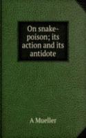 On snake-poison; its action and its antidote
