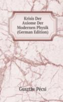 Krisis Der Axiome Der Modernen Physik (German Edition)