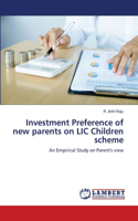 Investment Preference of new parents on LIC Children scheme