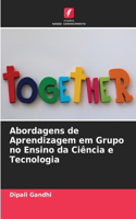 Abordagens de Aprendizagem em Grupo no Ensino da Ciência e Tecnologia