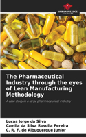 Pharmaceutical Industry through the eyes of Lean Manufacturing Methodology