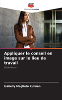 Appliquer le conseil en image sur le lieu de travail