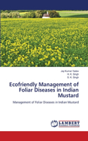 Ecofriendly Management of Foliar Diseases in Indian Mustard