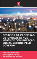 Desafios Da Profissão de Jornalista Nos Meios de Comunicação Social Detidos Pelo Governo