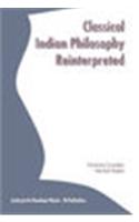 Classical Indian Philosophy Reinterpretated