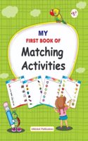My First Book of Matching Activities | Educational Worksheets For Age 2+| Matching Activity workbook for Age 3+ | Matching Activity for 4+| Fun Activity for 5+ | Best Activity Book | Matching Book For 2 year old | Matching Book for 3 year old | Mat