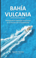 Bahía Vucania: Navegando el liderazgo emocional en el mundo de la hospitalidad (Metodología vivencial para profesionales del sector hospitality)