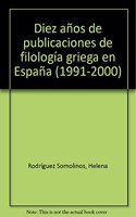 Diez anos de publicaciones de filologia griega en Espana (1991-2000) (ESTUDIOS DE LA UNED) (Spanish Edition)
