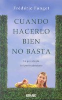 Cuando hacerlo bien no basta / When Doing It Well If Not Enough
