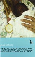 Metodologia de cuidados para enfermeria pediatrica y neonatal / Methodology of care for pediatric and neonatal nursing