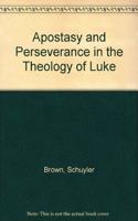 Apostasy and Perseverance in the Theology of Luke