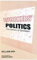Workers' Politics the Ethics of Socialism