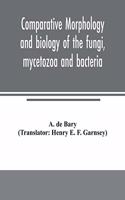 Comparative morphology and biology of the fungi, mycetozoa and bacteria