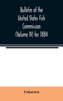 Bulletin of the United States Fish Commission (Volume IV) for 1884