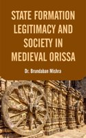 State Formation ,Legitimacy and Society in Medieval Orissa : A Comparative Study of Sambalpur and Khurda