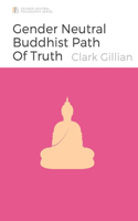 Gender Neutral Buddhist Path of Truth