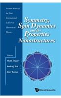 Symmetry, Spin Dynamics and the Properties of Nanostructures - Lecture Notes of the 11th International School on Theoretical Physics