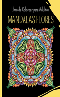 MANDALAS FLORES - Libro de Colorear para Adultos: 30 mandalas de colorear para aliviar el estrés